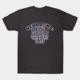 Nebraska Quite A Judicial Thinking Place T-Shirt